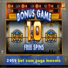 2959 bet com paga mesmo